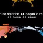 Da Lama ao Caos: um assombro sonoro Da Lama ao Caos: um assombro sonoro